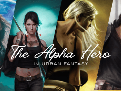 The Alpha Hero in Urban Fantasy: Why We Love Powerful Men Who Learn to Let&nbsp;Go